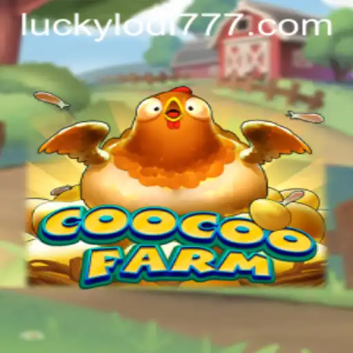 Explore the Delightful World of CooCooFarm at Lodi777 Casino: An In-depth Guide