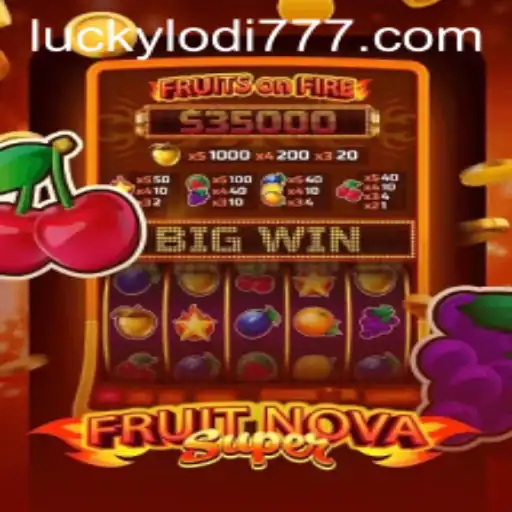 Exploring the Thrills of FruitNovaSuper at Lodi777 Casino