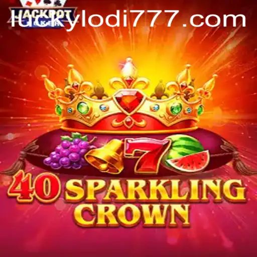 Exploring 40SparklingCrown at Lodi777 Casino: A Thrilling Gaming Experience