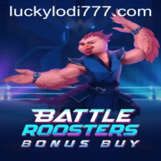 Battle Roosters Bonus Buy: A Thorough Guide to the Slot Game at Lodi777 Casino