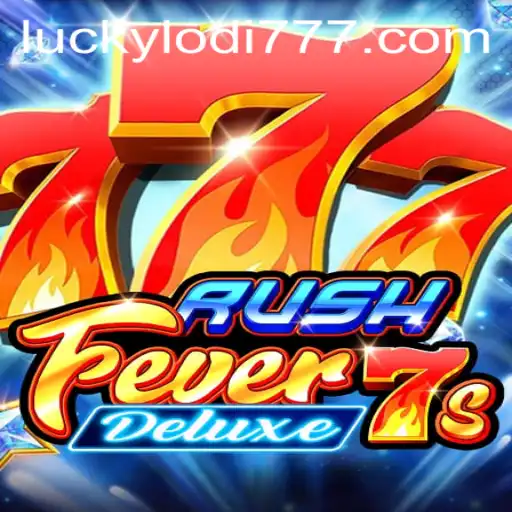 Exploring the Thrills of RushFever7sDeluxe at Lodi777 Casino