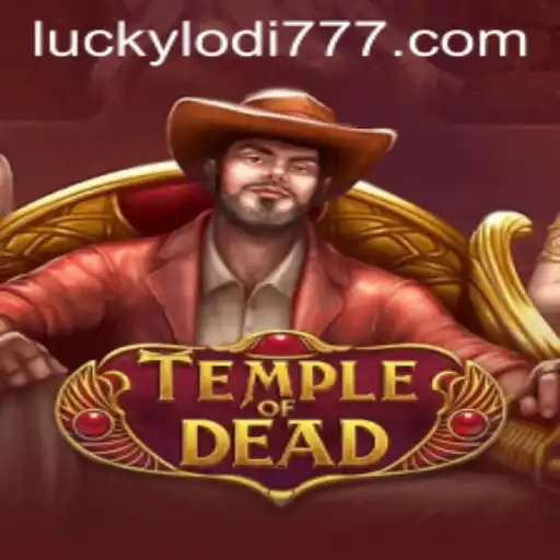 Exploring the Mysteries of TempleofDead at Lodi777 Casino